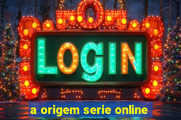 a origem serie online